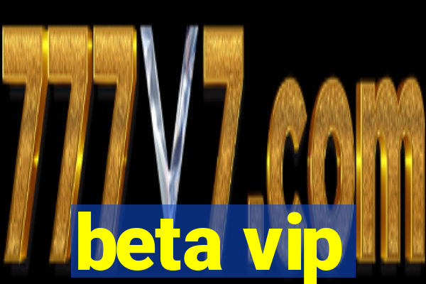 beta vip